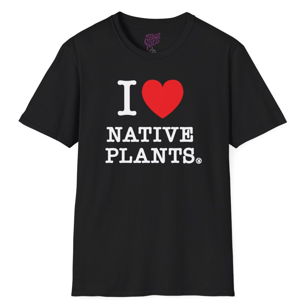 I Love Native Plants Tee