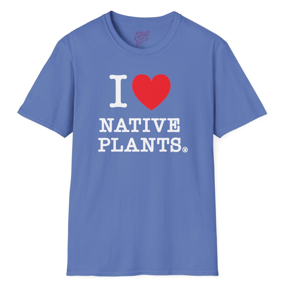 I Love Native Plants Tee